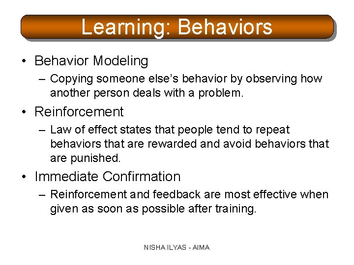 Learning: Behaviors • Behavior Modeling – Copying someone else’s behavior by observing how another