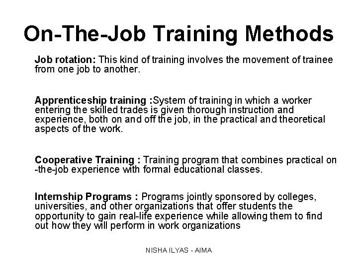 On-The-Job Training Methods Job rotation: This kind of training involves the movement of trainee