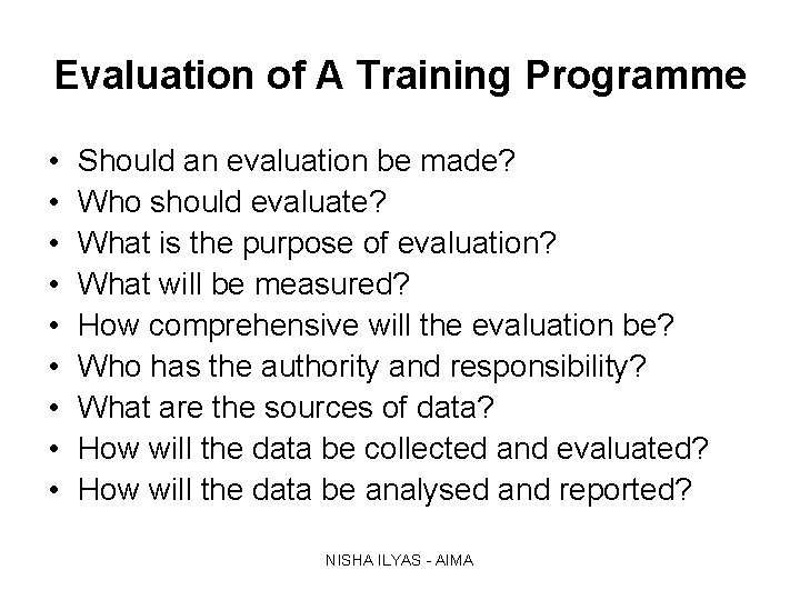 Evaluation of A Training Programme • • • Should an evaluation be made? Who