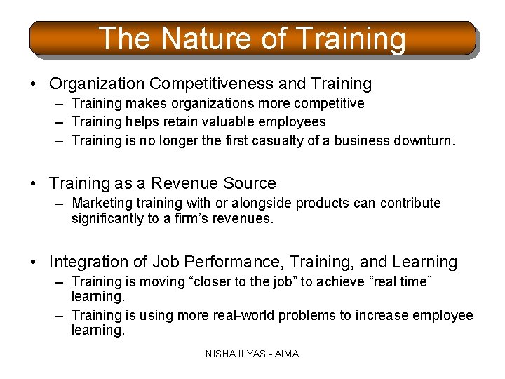 The Nature of Training • Organization Competitiveness and Training – Training makes organizations more