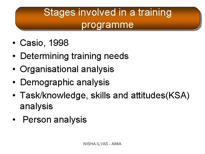 Stages involved in a training programme • • • Casio, 1998 Determining training needs