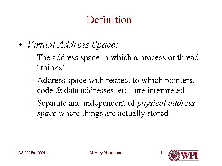 Definition • Virtual Address Space: – The address space in which a process or