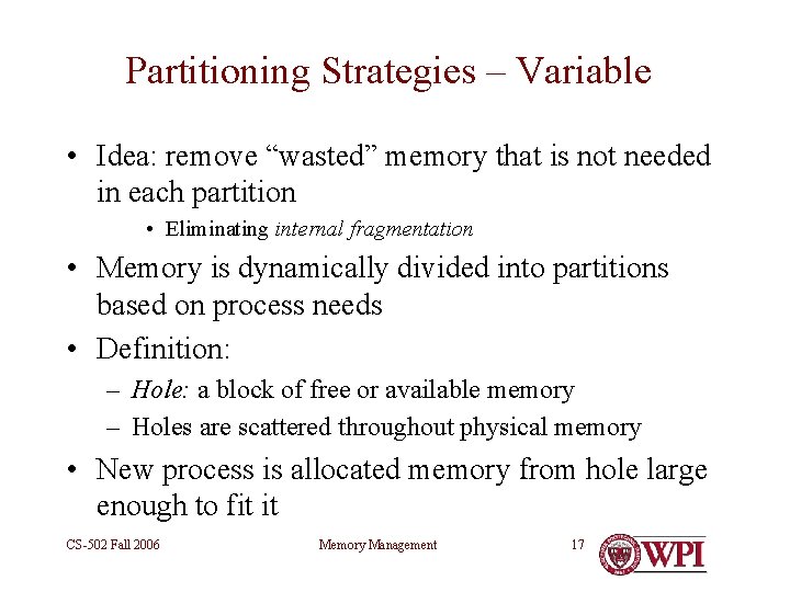 Partitioning Strategies – Variable • Idea: remove “wasted” memory that is not needed in