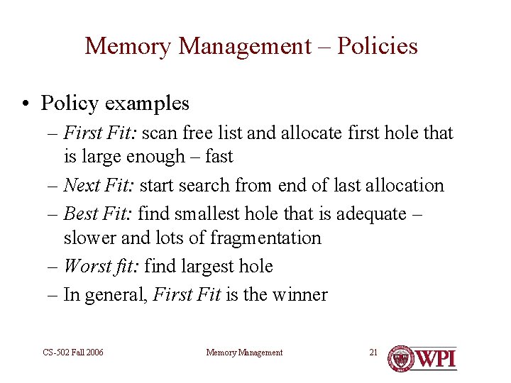 Memory Management – Policies • Policy examples – First Fit: scan free list and