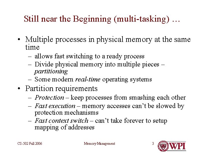 Still near the Beginning (multi-tasking) … • Multiple processes in physical memory at the