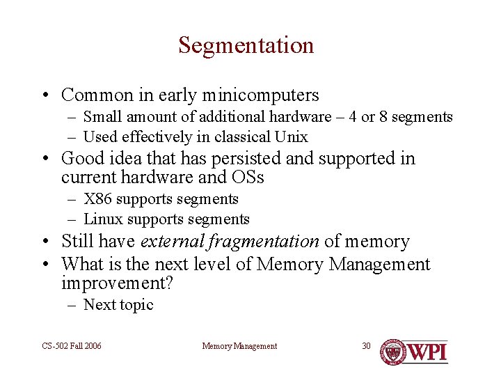 Segmentation • Common in early minicomputers – Small amount of additional hardware – 4