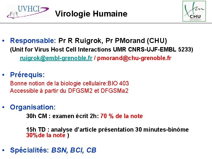 Virologie Humaine • Responsable: Pr R Ruigrok, Pr PMorand (CHU) (Unit for Virus Host