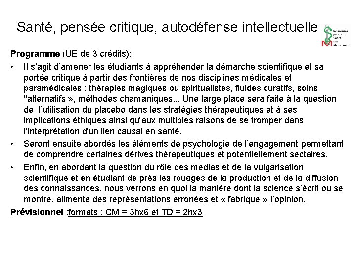 Santé, pensée critique, autodéfense intellectuelle Programme (UE de 3 crédits): • Il s’agit d’amener