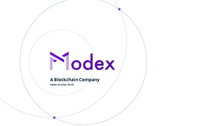 A Blockchain Company www. modex. tech 