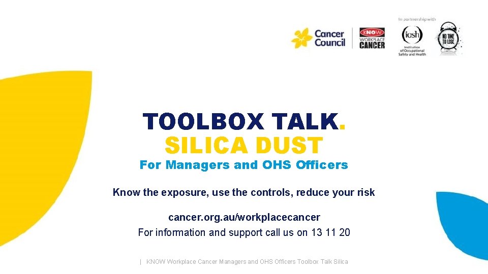 TOOLBOX TALK. SILICA DUST For Managers and OHS Officers Know the exposure, use the