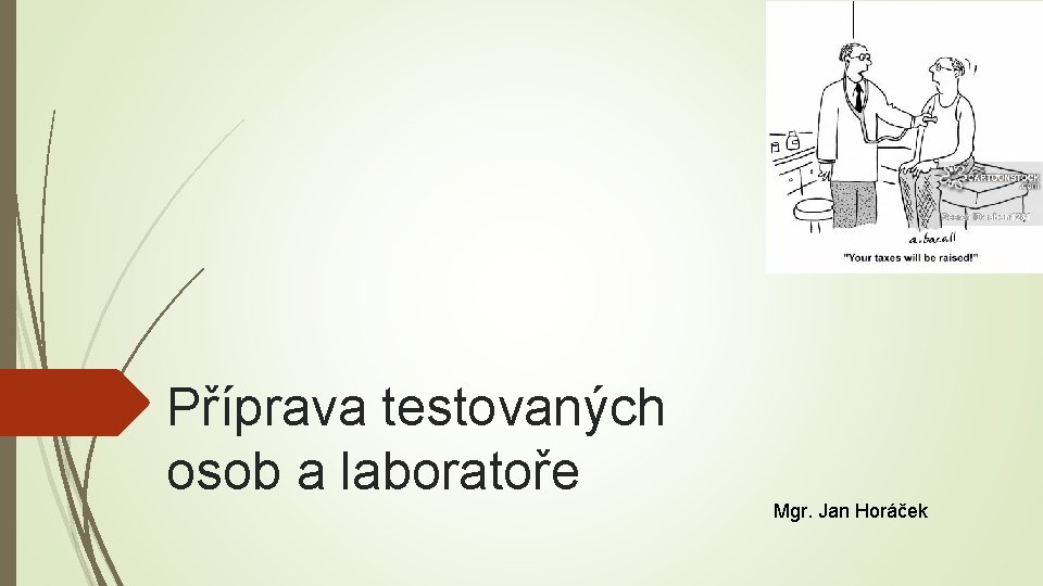 Příprava testovaných osob a laboratoře Mgr. Jan Horáček 