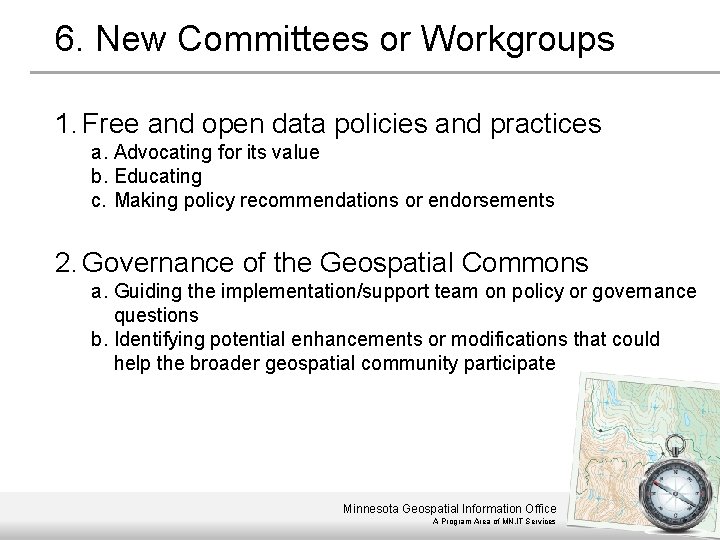 6. New Committees or Workgroups 1. Free and open data policies and practices a.
