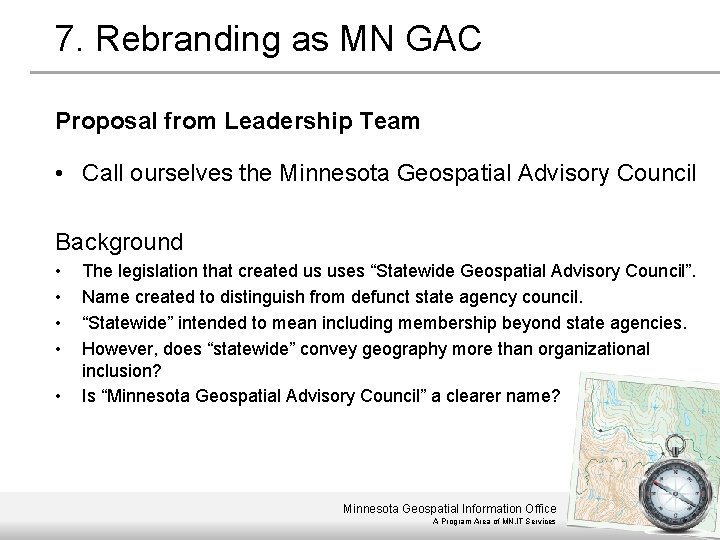 7. Rebranding as MN GAC Proposal from Leadership Team • Call ourselves the Minnesota