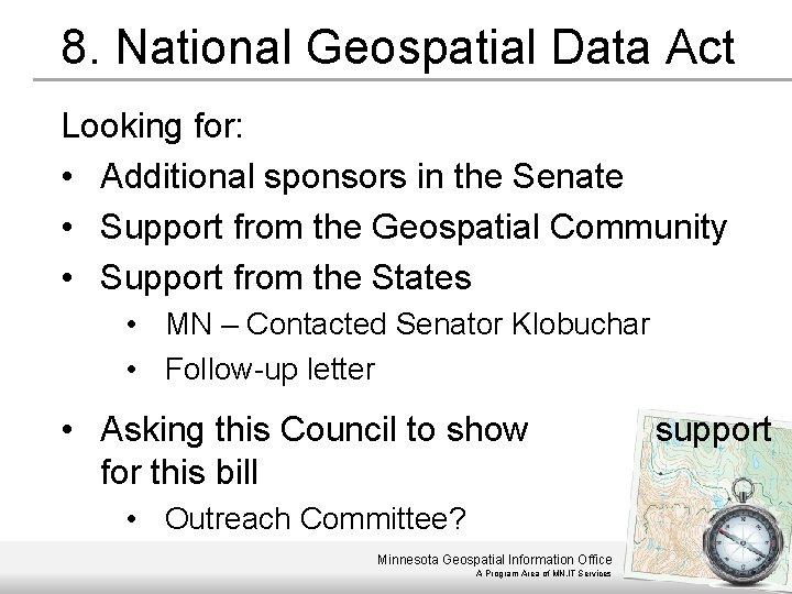 8. National Geospatial Data Act Looking for: • Additional sponsors in the Senate •