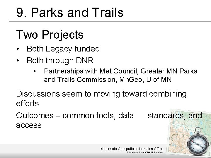 9. Parks and Trails Two Projects • Both Legacy funded • Both through DNR