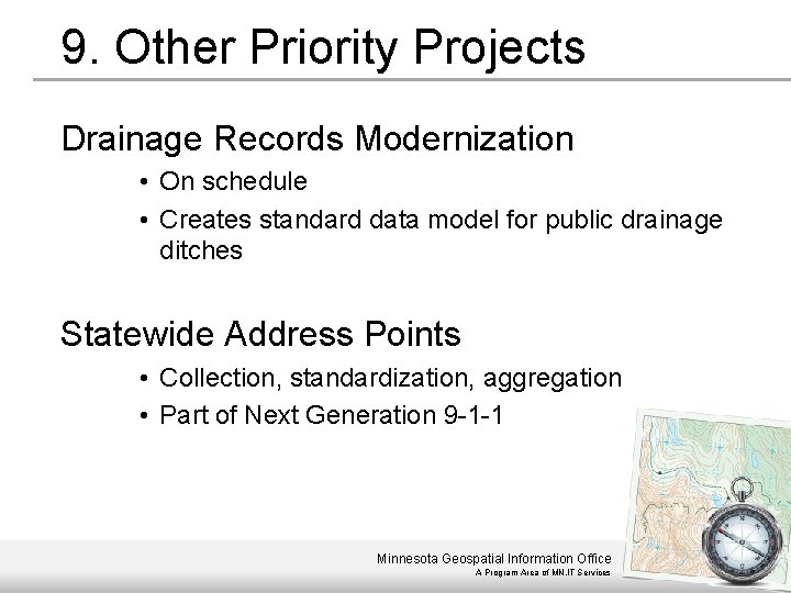 9. Other Priority Projects Drainage Records Modernization • On schedule • Creates standard data