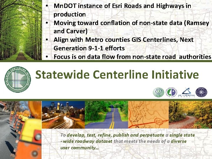  • Mn. DOT instance of Esri Roads and Highways in production • Moving