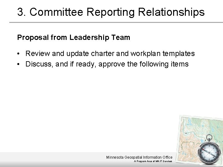 3. Committee Reporting Relationships Proposal from Leadership Team • Review and update charter and