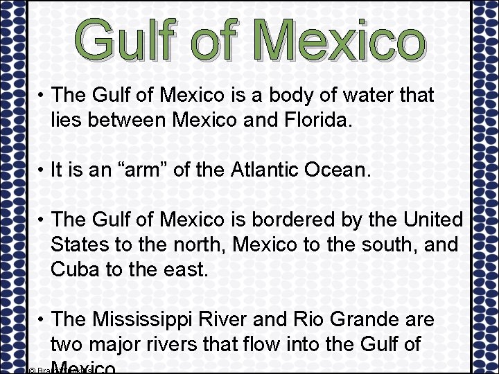 Gulf of Mexico • The Gulf of Mexico is a body of water that