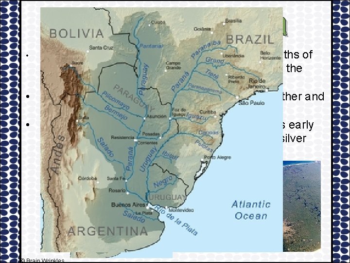 Rio de la Plata • • • Funnel shaped estuary formed where the mouths