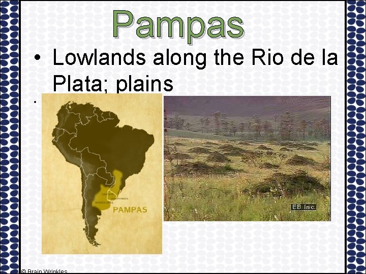Pampas • Lowlands along the Rio de la Plata; plains • 
