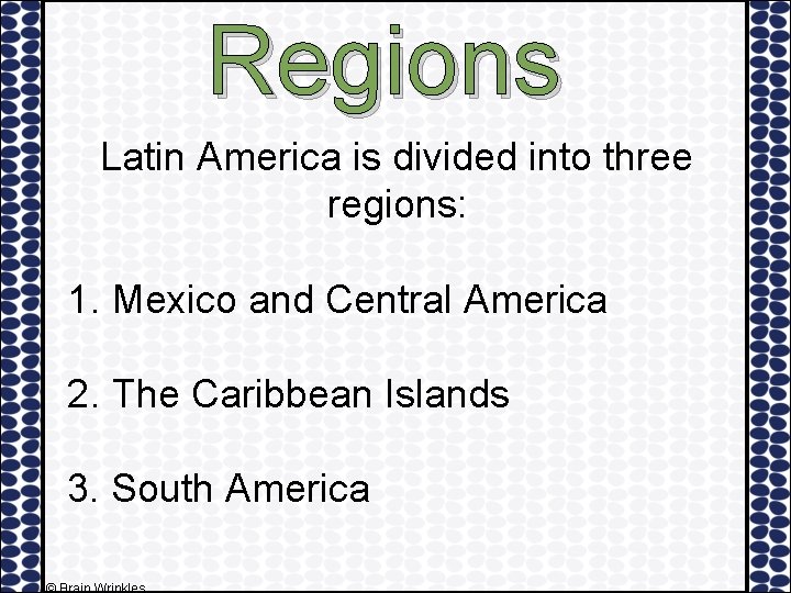 Regions Latin America is divided into three regions: 1. Mexico and Central America 2.