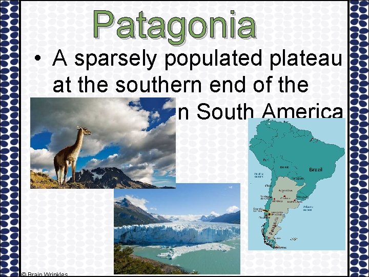 Patagonia • A sparsely populated plateau at the southern end of the Andes Mts.
