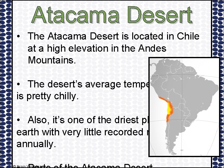 Atacama Desert • The Atacama Desert is located in Chile at a high elevation