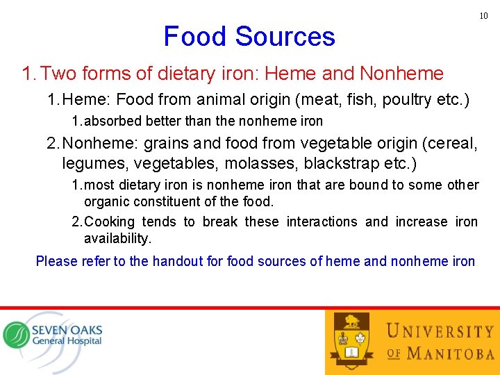 10 Food Sources 1. Two forms of dietary iron: Heme and Nonheme 1. Heme: