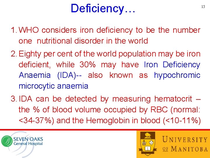 Deficiency… 1. WHO considers iron deficiency to be the number one nutritional disorder in