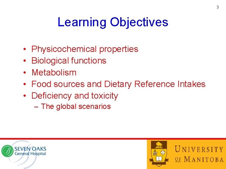 3 Learning Objectives • • • Physicochemical properties Biological functions Metabolism Food sources and