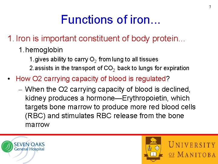 7 Functions of iron. . . 1. Iron is important constituent of body protein…