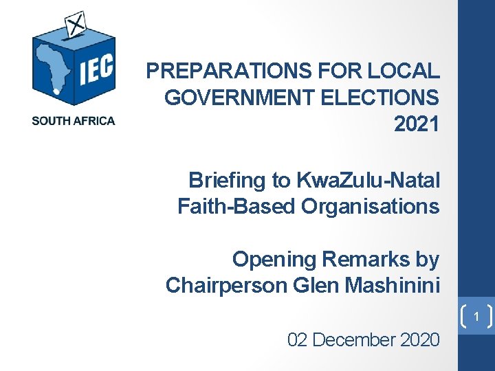 PREPARATIONS FOR LOCAL GOVERNMENT ELECTIONS 2021 Briefing to Kwa. Zulu-Natal Faith-Based Organisations Opening Remarks