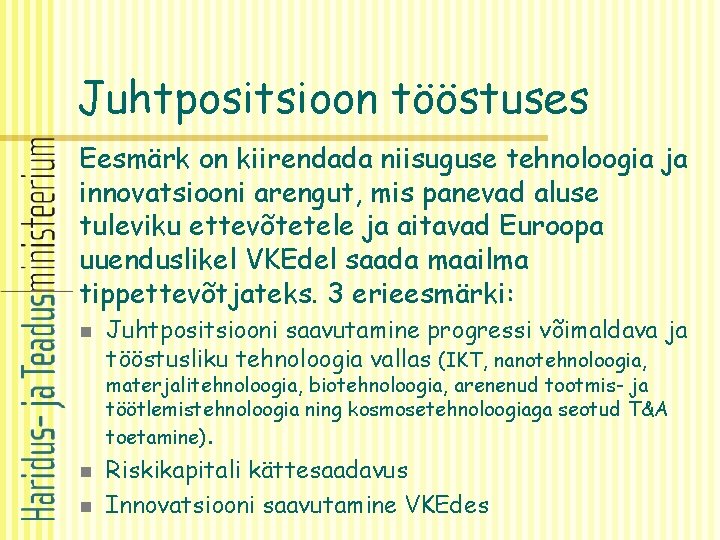 Juhtpositsioon tööstuses Eesmärk on kiirendada niisuguse tehnoloogia ja innovatsiooni arengut, mis panevad aluse tuleviku