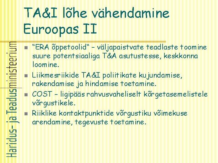 TA&I lõhe vähendamine Euroopas II n n “ERA õppetoolid“ – väljapaistvate teadlaste toomine suure