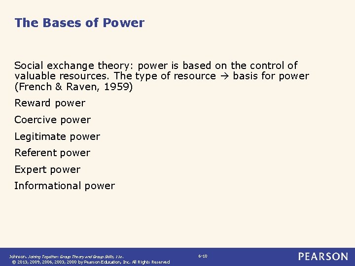 The Bases of Power Social exchange theory: power is based on the control of