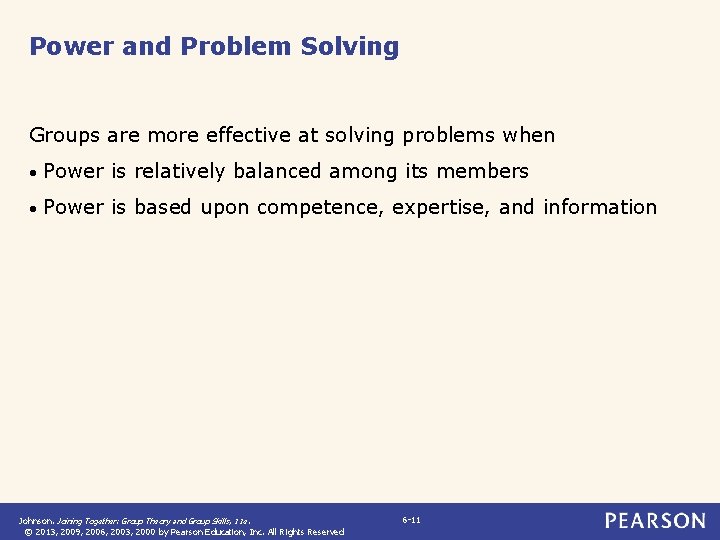 Power and Problem Solving Groups are more effective at solving problems when • Power