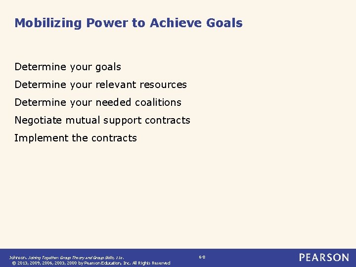 Mobilizing Power to Achieve Goals Determine your goals Determine your relevant resources Determine your