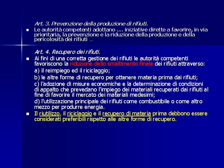 Art. 3. Prevenzione della produzione di rifiuti. n Le autorità competenti adottano …. iniziative