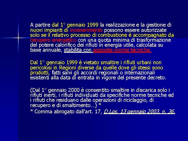 A partire dal 1° gennaio 1999 la realizzazione e la gestione di nuovi impianti