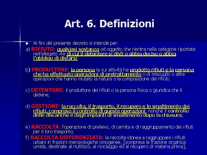 Art. 6. Definizioni Ai fini del presente decreto si intende per: a) RIFIUTO: qualsiasi