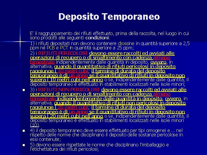 Deposito Temporaneo n n n E’ il raggruppamento dei rifiuti effettuato, prima della raccolta,