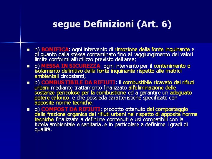 segue Definizioni (Art. 6) n n n) BONIFICA: ogni intervento di rimozione della fonte