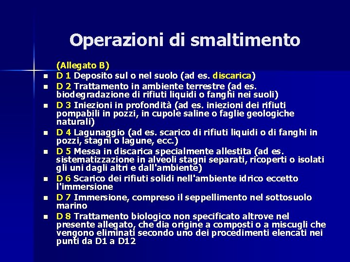 Operazioni di smaltimento n n n n (Allegato B) D 1 Deposito sul o