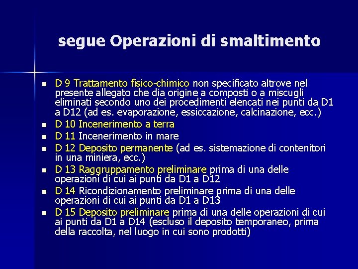 segue Operazioni di smaltimento n n n n D 9 Trattamento fisico-chimico non specificato