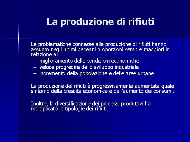 La produzione di rifiuti Le problematiche connesse alla produzione di rifiuti hanno assunto negli