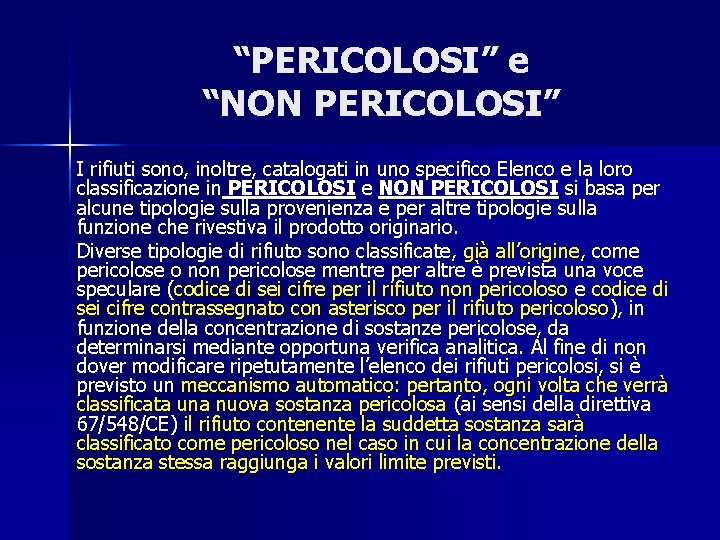 “PERICOLOSI” e “NON PERICOLOSI” I rifiuti sono, inoltre, catalogati in uno specifico Elenco e