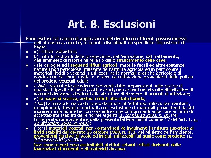 Art. 8. Esclusioni Sono esclusi dal campo di applicazione del decreto gli effluenti gassosi