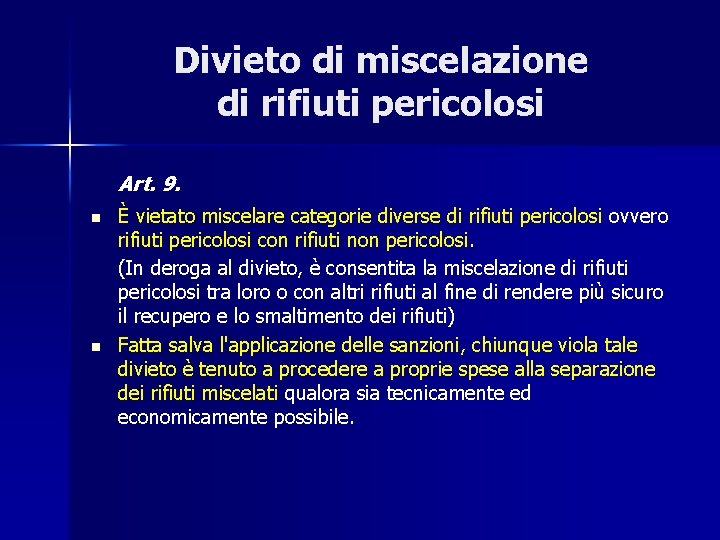 Divieto di miscelazione di rifiuti pericolosi Art. 9. n n È vietato miscelare categorie