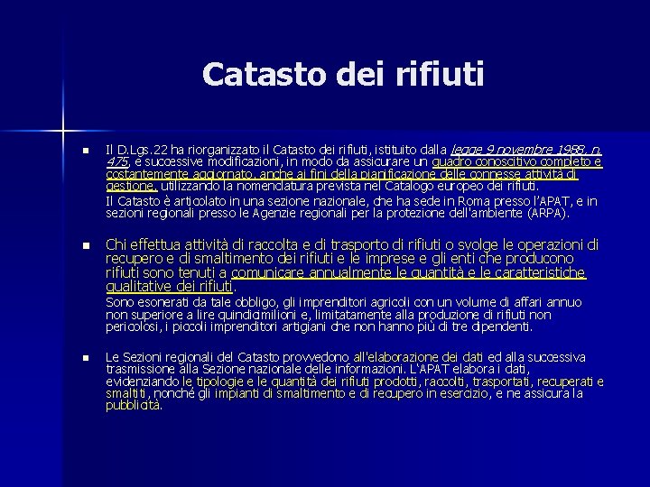 Catasto dei rifiuti n n Il D. Lgs. 22 ha riorganizzato il Catasto dei